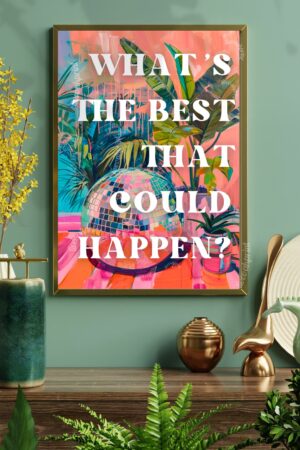 Embrace Positivity 'What's The Best That Could Happen?' - Retro Wall Art for a Groovy, Anxiety-Free Space