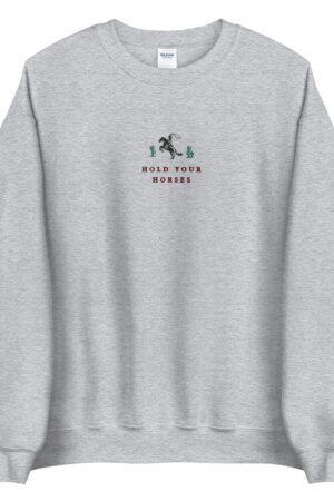 Hold Your Horses Embroidered Western Sweatshirt for the Cowboy Crew