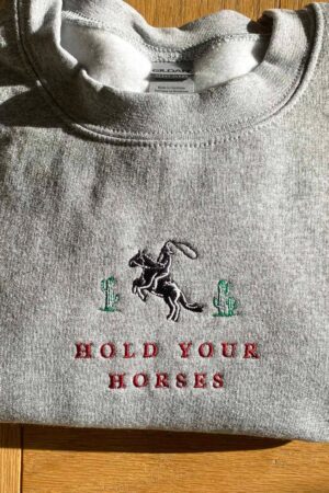 Hold Your Horses Embroidered Western Sweatshirt for the Cowboy Crew