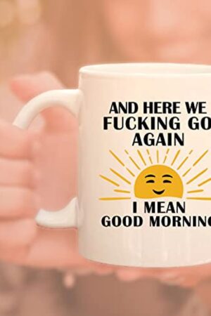 Here We F*cking Go Again I Mean G Ceramic Coffee Mug The Perfect Gift for Coffee Lovers