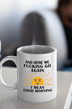 Here We F*cking Go Again I Mean G Ceramic Coffee Mug The Perfect Gift for Coffee Lovers