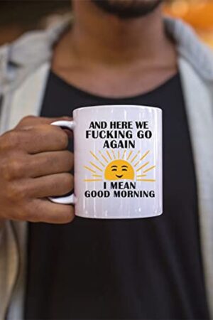 Here We F*cking Go Again I Mean G Ceramic Coffee Mug The Perfect Gift for Coffee Lovers