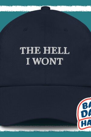 The Hell I Won't Dad Hat The Perfect Gag Gift for Grumpy Dads