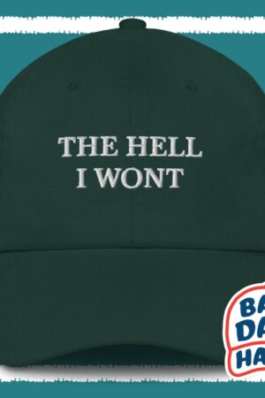 The Hell I Won't Dad Hat The Perfect Gag Gift for Grumpy Dads