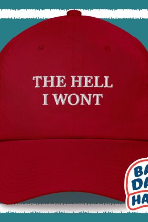 The Hell I Won't Dad Hat The Perfect Gag Gift for Grumpy Dads