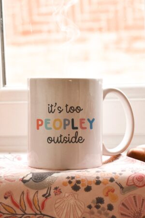 Escape the Crowds with Our 'It's Too Peopley' Mug The Introvert's Haven