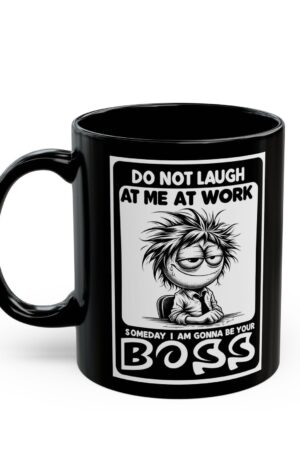 I'm the Boss, Deal with It!" Mug A Hilarious Gift for Coworkers, Friends, and Anyone Who Needs a Laugh