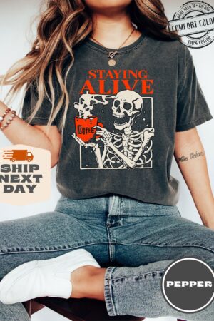 Comfort Colors? Staying Alive Coffee T-Shirt A Trendy Gift for Coffee Lovers