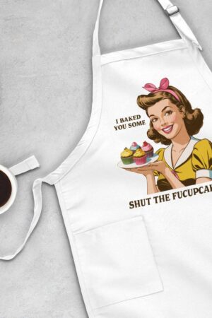 Shut the Fucupcakes! I Baked You Cake" Apron The Perfect Sarcastic Gift for Bakers