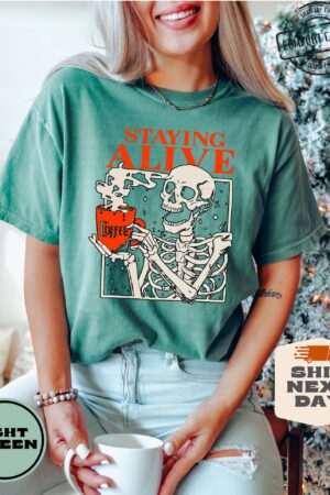 Comfort Colors? Staying Alive Coffee T-Shirt A Trendy Gift for Coffee Lovers