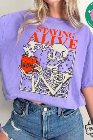 Comfort Colors? Staying Alive Coffee T-Shirt A Trendy Gift for Coffee Lovers